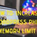 How to increase WordPress php memory limit